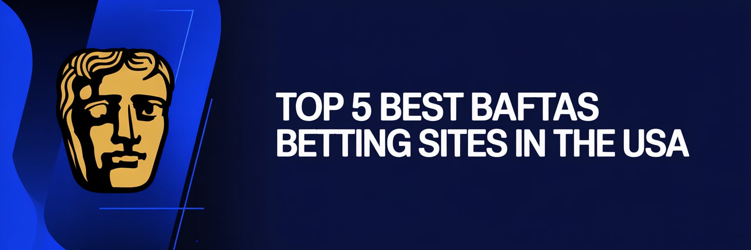Top 5 Best BAFTAs Betting Sites in the USA